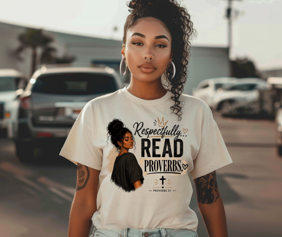 Respectfully, Read Proverbs- Proverbs 31