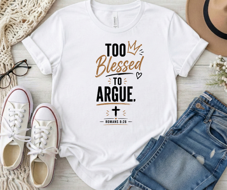 Too Blessed To Argue