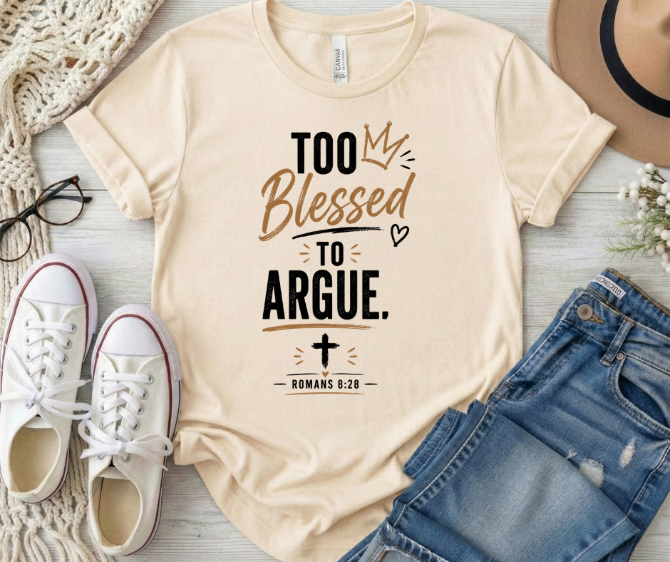 Too Blessed To Argue