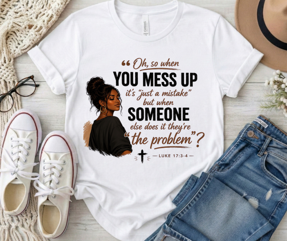 I’m The Problem?  Luke 17:3-4