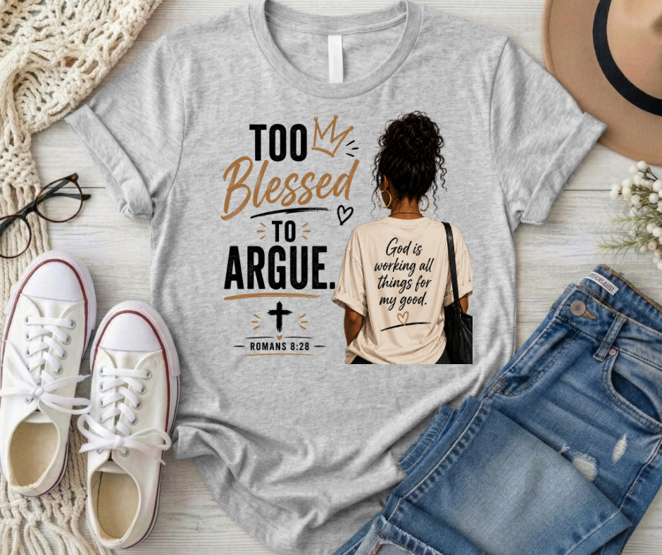 Too Blessed To Argue- Romans 8:28