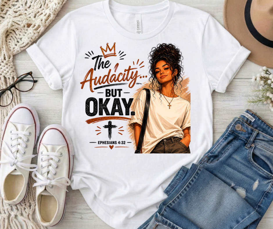 The Audacity , But Okay- Ephesians 4:32
